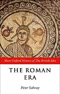 The Roman Era : The British Isles: 55 BC - AD 410 (Paperback)