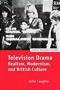 Television Drama : Realism, Modernism, and British Culture (Paperback)