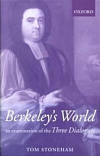 Berkeleys World : An Examination of the Three Dialogues (Paperback)