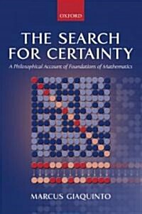 The Search for Certainty : A Philosophical Account of Foundations of Mathematics (Hardcover)