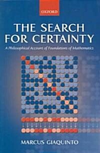 The Search for Certainty : A Philosophical Account of Foundations of Mathematics (Paperback)