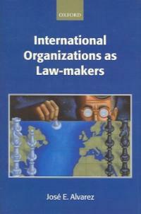 International organizations as law-makers
