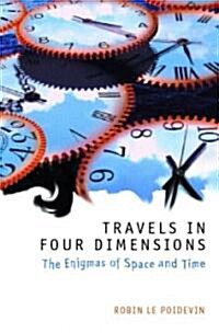 Travels in Four Dimensions : The Enigmas of Space and Time (Hardcover)