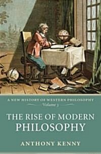 The Rise of Modern Philosophy : A New History of Western Philosophy, Volume 3 (Paperback)