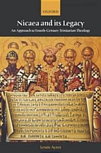 Nicaea and Its Legacy : An Approach to Fourth-century Trinitarian Theology (Hardcover)