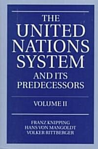 The United Nations System and Its Predecessors: Volume II: Predecessors of the United Nations (Hardcover)