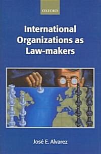 International Organizations as Law-Makers (Hardcover)