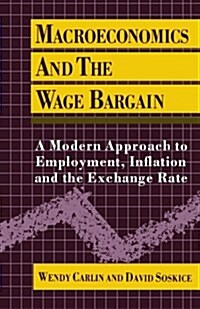 Macroeconomics and the Wage Bargain : A Modern Approach to Employment, Inflation, and the Exchange Rate (Paperback)