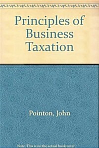 Principles of Business Taxation (Paperback)