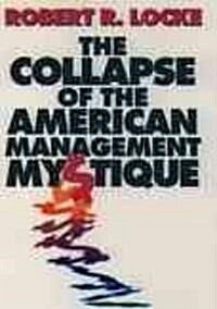 The Collapse of the American Management Mystique (Hardcover)