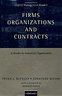 Firms, Organizations and Contracts : A Reader in Industrial Organization (Hardcover)