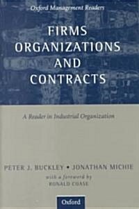 Firms, Organizations and Contracts : A Reader in Industrial Organization (Paperback)