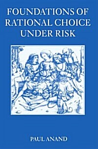 Foundations of Rational Choice Under Risk (Paperback)