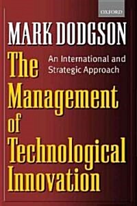 The Management of Technological Innovation : An International and Strategic Approach (Hardcover)