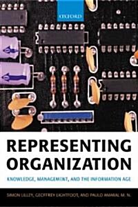 Representing Organization : Knowledge, Management, and the Information Age (Hardcover)