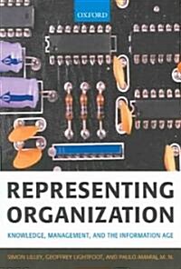 Representing Organization : Knowledge, Management, and the Information Age (Paperback)