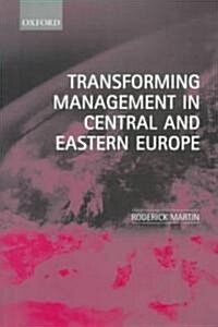 Transforming Management in Central and Eastern Europe (Paperback)