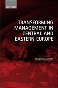 Transforming Management in Central and Eastern Europe (Hardcover)