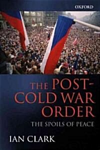 The Post-Cold War Order : The Spoils of Peace (Paperback)