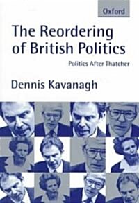 The Reordering of British Politics : Politics After Thatcher (Paperback)