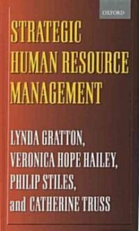 Strategic Human Resource Management : Corporate Rhetoric and Human Reality (Hardcover)