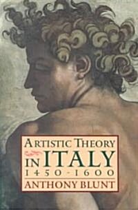 Artistic Theory in Italy 1450-1600 (Paperback)