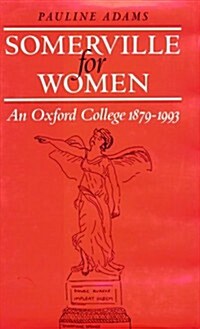 Somerville for Women: An Oxford College, 1879-1993 (Hardcover)