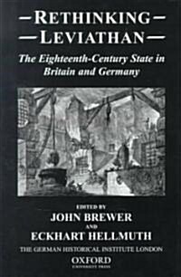 Rethinking Leviathan : The Eighteenth-century State in Britain and Germany (Hardcover)