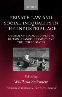 Private law and social inequality in the industrial age : comparing legal cultures in Britain, France, Germany, and the United States
