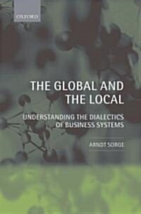 The Global and the Local : Understanding the Dialectics of Business Systems (Paperback)