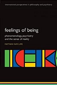 Feelings of Being : Phenomenology, Psychiatry and the Sense of Reality (Paperback)