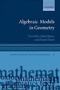 Algebraic Models in Geometry (Paperback)