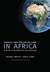 Hospice and Palliative Care in Africa : A Review of Developments and Challenges (Paperback)