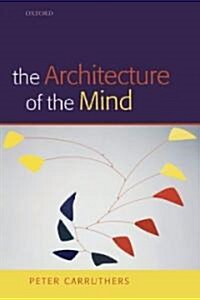 The Architecture of the Mind : Massive Modularity and the Flexibility of Thought (Paperback)
