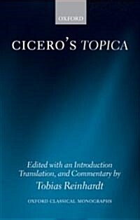 Ciceros Topica : Edited with an Introduction, Translation, and Commentary (Paperback)