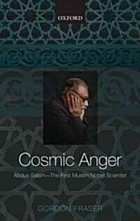 Cosmic Anger : Abdus Salam - The First Muslim Nobel Scientist (Hardcover)