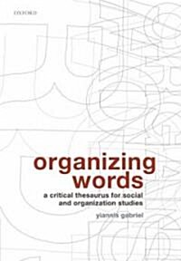 [중고] Organizing Words : A Critical Thesaurus for Social and Organization Studies (Hardcover)