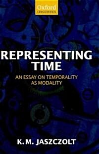 Representing Time : An Essay on Temporality as Modality (Hardcover)