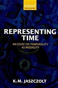 Representing Time : An Essay on Temporality as Modality (Paperback)