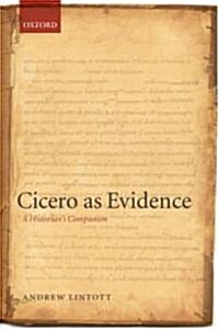 Cicero as Evidence : A Historians Companion (Hardcover)