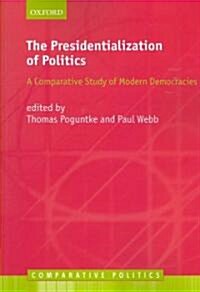 The Presidentialization of Politics : A Comparative Study of Modern Democracies (Paperback)