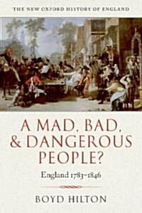 A Mad, Bad, and Dangerous People? : England 1783-1846 (Paperback)