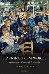 Learning from Words : Testimony as a Source of Knowledge (Hardcover)