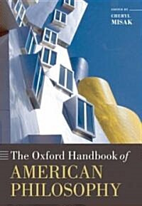 The Oxford Handbook of American Philosophy (Hardcover)