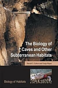 The Biology of Caves and Other Subterranean Habitats (Hardcover, New)