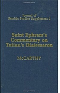 Saint Ephrems Commentary on Tatians Diatessaron : An English Translation of Chester Beatty Syriac MS 709 with Introduction and Notes (Hardcover)