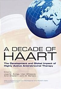 A Decade of HAART : The Development and Global Impact of Highly Active Antiretroviral Therapy (Hardcover)