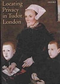 Locating Privacy in Tudor London (Hardcover)
