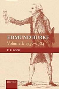 Edmund Burke, Volume I : 1730-1784 (Paperback)