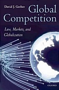 Global Competition : Law, Markets, and Globalization (Hardcover)